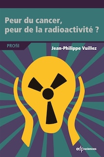 Couverture_Peur du cancer, peur de la radioactivit&eacute; ?