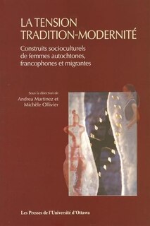 Couverture_La tension tradition-modernité : construits socioculturels de femmes autochtones, francophones et migrantes
