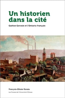 Front cover_Un historien dans la cité : Gaétan Gervais et l'Ontario français