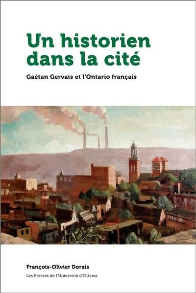 Front cover_Un historien dans la cité : Gaétan Gervais et l'Ontario français