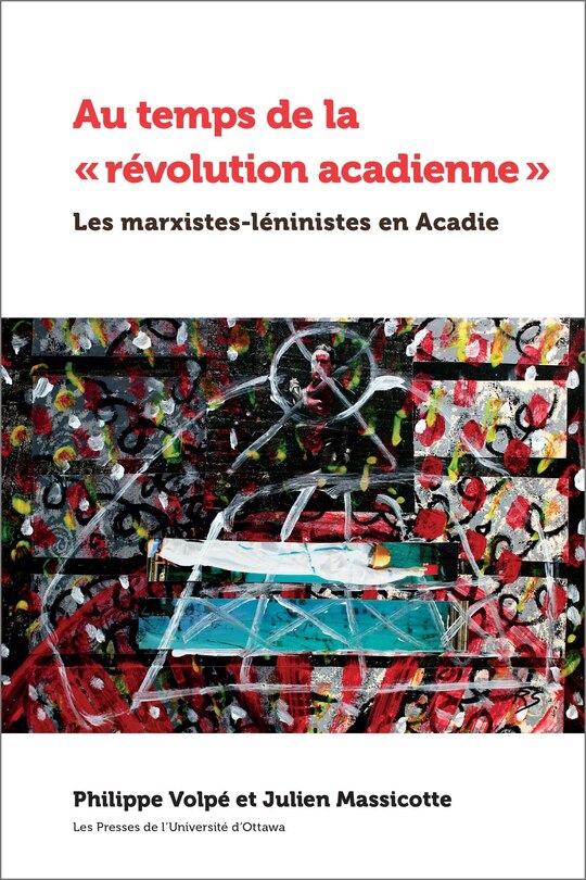 Front cover_Au temps de la « révolution acadienne » : les marxistes-léninistes en Acadie