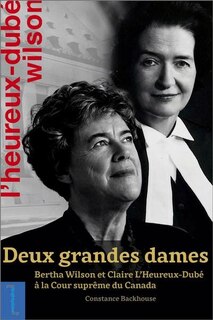 Front cover_Deux grandes dames : Bertha Wilson et Claire L’Heureux-Dubé à la Cour suprême du Canada