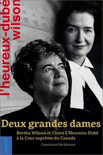 Front cover_Deux grandes dames : Bertha Wilson et Claire L'Heureux-Dubé à la Cour suprême du Canada