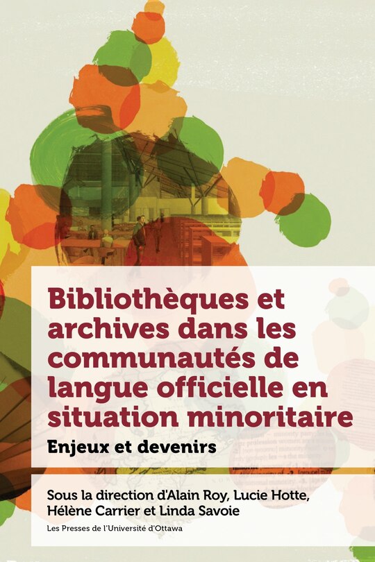 Front cover_Bibliothèques et archives dans les communautés de langue officielle en situation minoritaire : Enjeux et devenir