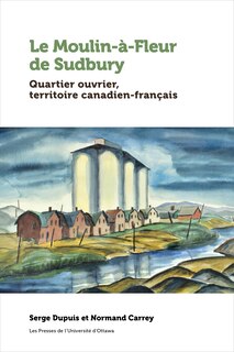 Front cover_Le Moulin-à-Fleur de Sudbury