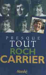 Presque Tout Roch Carrier de Roch Carrier
