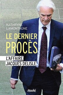 Front cover_Le dernier procès L'affaire Jacques Delisle