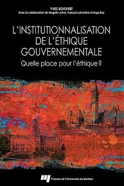 Front cover_L'institutionnalisation de l'éthique gouvernementale : quelle place pour l'éthique?