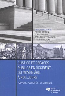 Front cover_Justice et espaces publics en Occident, du Moyen Âge à nos jours : pouvoirs, publicité et citoyenneté