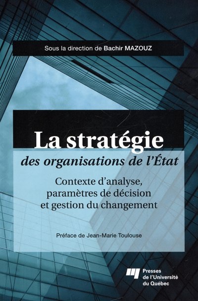 La stratégie des organisations de l'État: contexte d'analyse, paramètres de décision et gestion du changement