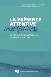 Front cover_La présence attentive : mindfulness : état des connaissances théoriques, empiriques et pratiques