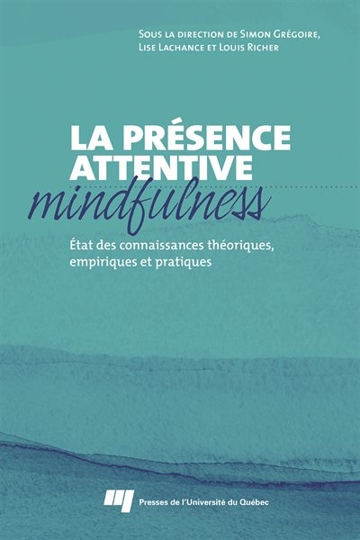 Front cover_La présence attentive : mindfulness : état des connaissances théoriques, empiriques et pratiques
