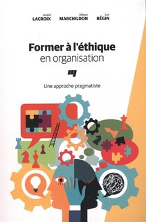 Front cover_Former à l'éthique en organisation : une approche pragmatiste