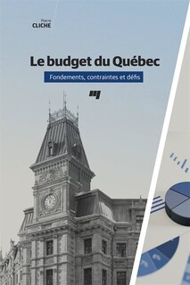 Front cover_Le budget du Québec : fondements, contraintes et défis