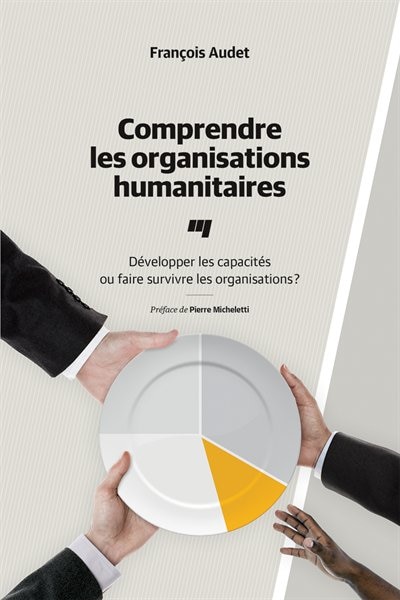Front cover_Comprendre les organisations humanitaires : développer les capacités ou faire survivre les organisations?