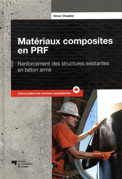 Matériaux composites en PRF: renforcement des structures existantes en béton armé : calcul selon les normes canadiennes
