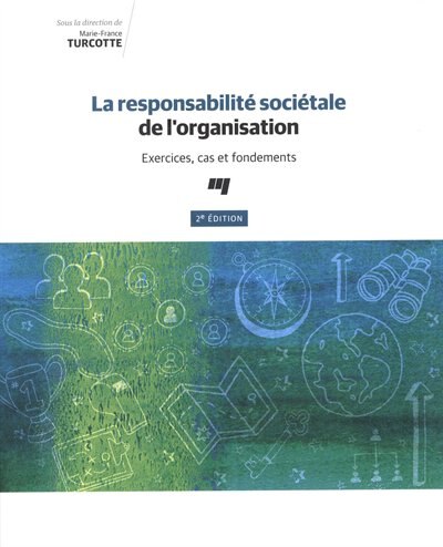 La responsabilité sociétale de l'organisation: exercices, cas et fondements