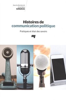 Front cover_Histoires de communication politique : pratiques et &eacute;tat des savoirs