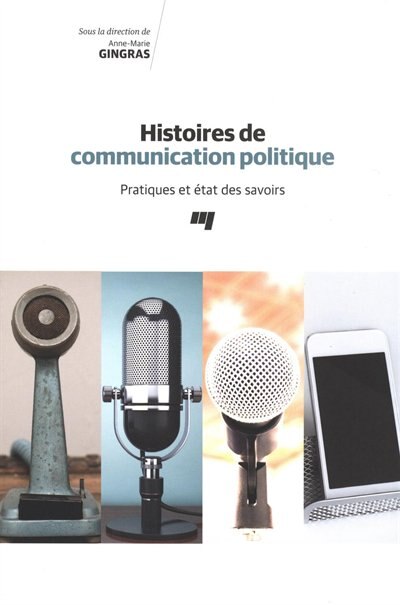 Front cover_Histoires de communication politique : pratiques et &eacute;tat des savoirs