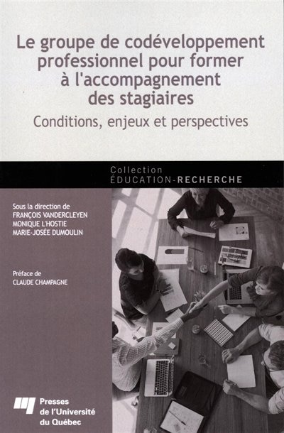 Le groupe de codéveloppement professionnel pour former à l'accompagnement des stagiaires: conditions, enjeux et perspectives