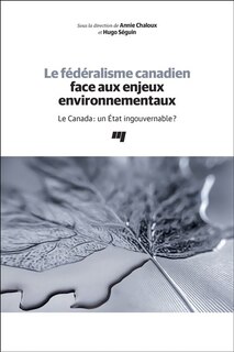 Couverture_Le fédéralisme canadien face aux enjeux environnementaux : le Canada : un État ingouvernable?