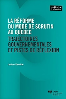 Couverture_La réforme du mode de scrutin au Québec : trajectoires gouvernementales et pistes de réflexion