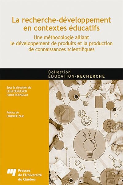 La recherche-développement en contextes éducatifs: Une méthodologie alliant le développement de produits et la production de connaissances scientifiques