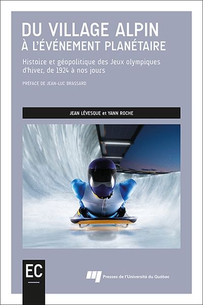 Du village alpin à l'événement planétaire: Histoire et géopolitique des Jeux olympiques d'hiver, de 1924 à nos jours