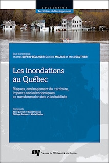 Les inondations au Québec: Risques, aménagement du territoire, impacts socioéconomiques et transformation des vulnérabilités