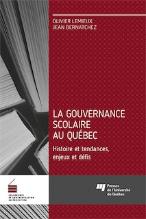 Couverture_La gouvernance scolaire au Québec : Histoire et tendances, enjeux et défis