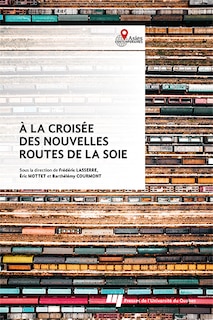 À la croisée des nouvelles routes de la soie: Coopérations et frictions