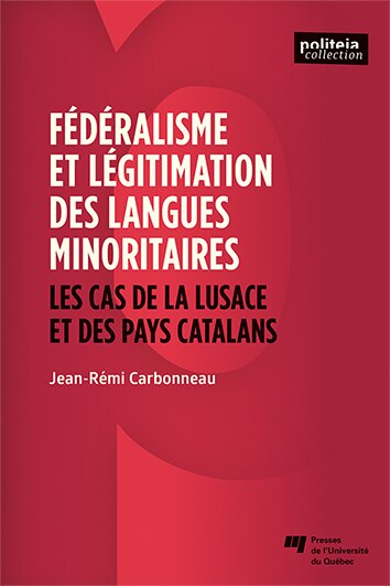Front cover_Fédéralisme et légitimation des langues minoritaires : les cas de la Lusace et des pays catalans