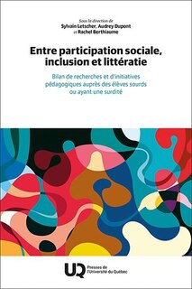 Front cover_Entre participation sociale, inclusion et littératie : Bilan de recherches et d’initiatives pédagogiques auprès des élèves sourds ou ayant une surdité