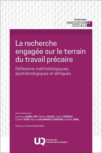 Front cover_La recherche engagée sur le terrain du travail précaire : Réflexions méthodologiques, épistémologiques et éthiques
