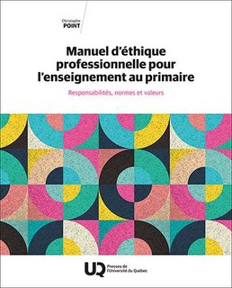 Couverture_Manuel d'éthique professionnelle pour l’enseignement au primaire : Responsabilités, normes et valeurs