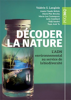 Couverture_D&eacute;coder la nature - L'ADN environnemental au service de la biodiversit&eacute;
