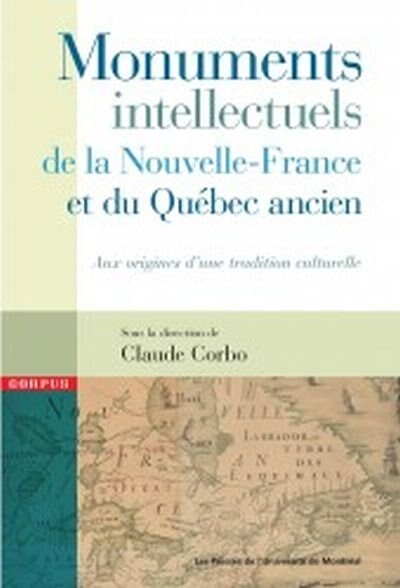 Couverture_Monuments intellectuels de la Nouvelle-France et du Québec ancien