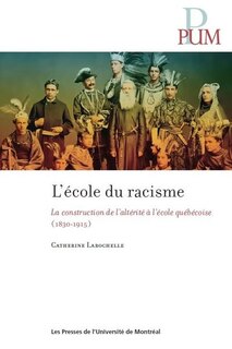 Front cover_L'école du racisme : La construction de l’altérité à l’école québécoise ( 1830-1915 )