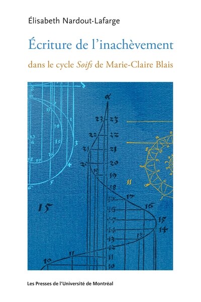Front cover_Écriture de l’inachèvement dans le cycle Soifs de Marie-Claire Blais