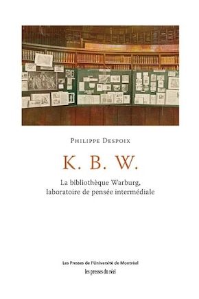 K. B. W.: la Bibliothèque Warburg, laboratoire de pensée intermédiale