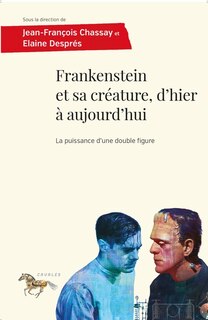 Front cover_Frankenstein et sa créature, d'hier à aujourd'hui