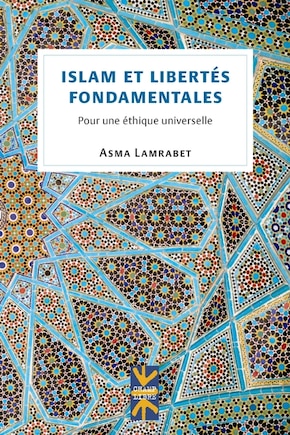 Islam et libertés fondamentales: pour une éthique universelle