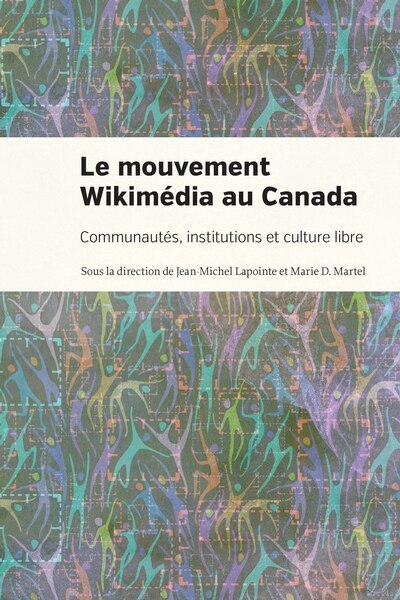 Couverture_Le mouvement Wikimédia au Canada : Communautés, institutions et culture libre
