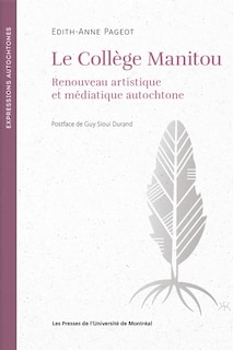Couverture_Le Collège Manitou : Renouveau artistique et médiatique autochtone