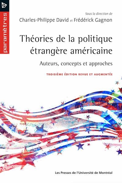 Couverture_Théories de la politique étrangère américaine : 3e édition revue et augmentée. auteurs, concepts et