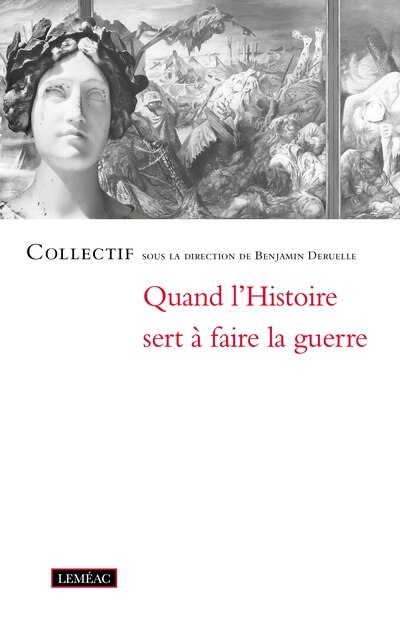 Couverture_Quand l'Histoire sert à faire la guerre
