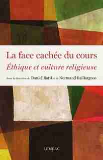La Face Cachée Du Cours Éthique Et Culture Religieuse by Daniel Baril