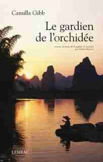 Le gardien de l'orchidée by Camilla Gibb