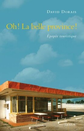 Oh! La belle province.  Epopée touristique