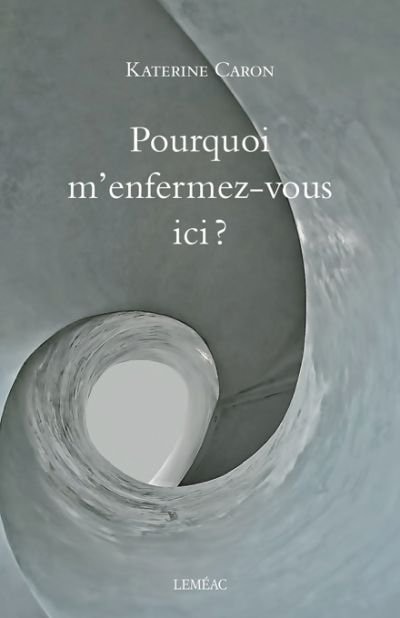 Couverture_Pourquoi M'enfermez-vous Ici?